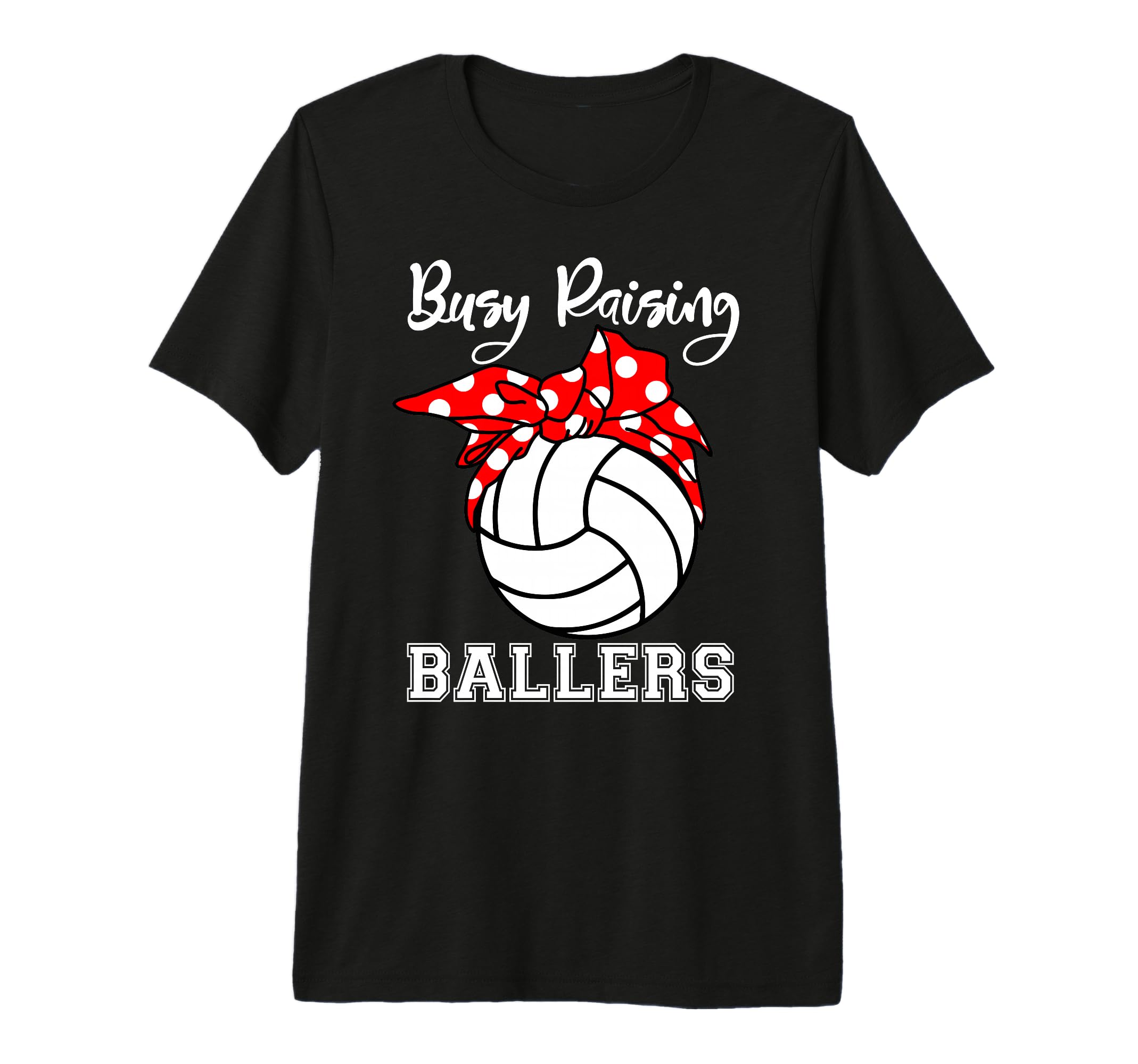 Busy Raising Ballers Funny Volleyball T-Shirt - Fun Novelty Design Unisex - T-Shirt, Sweatshirt, Hoodie