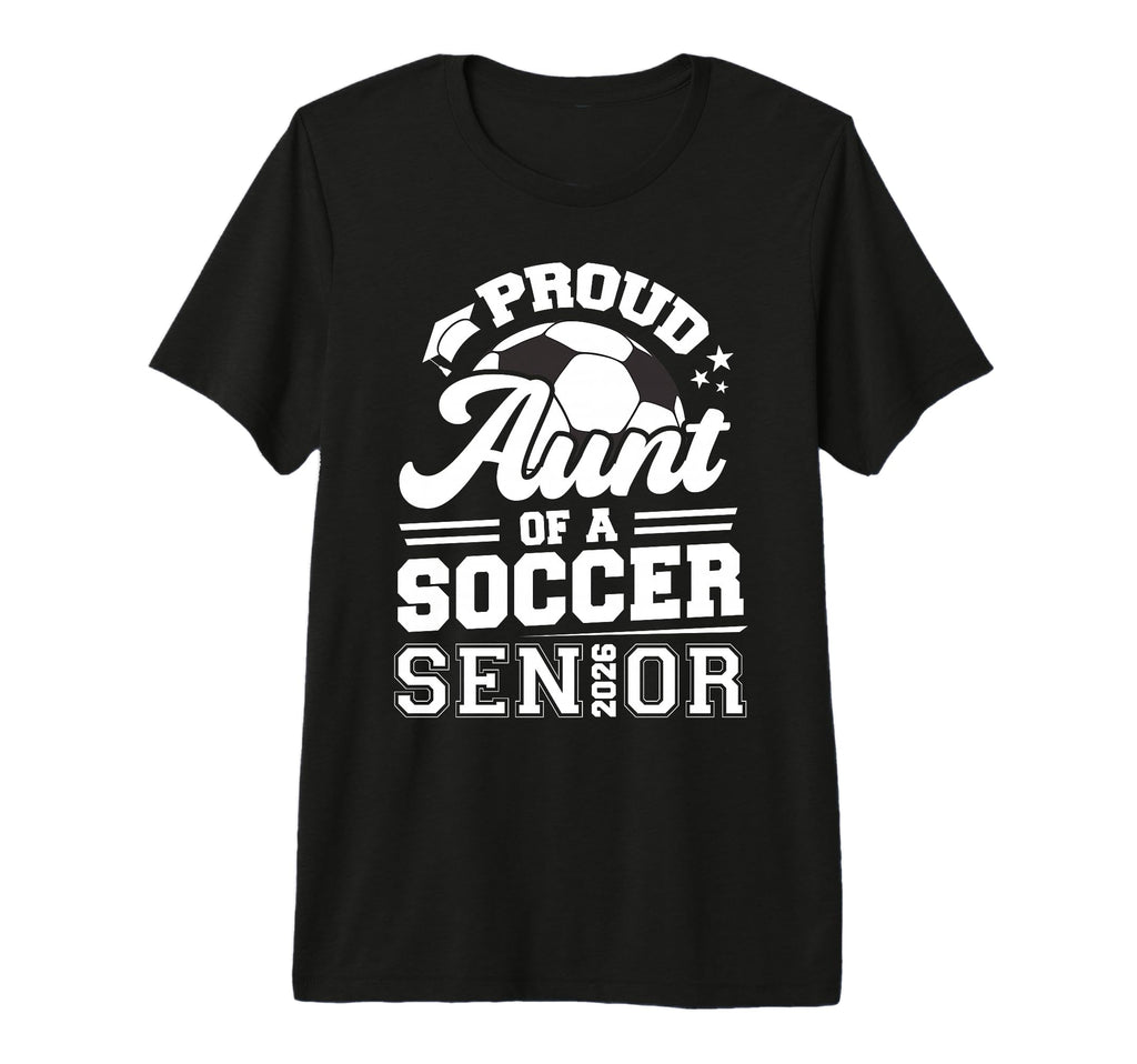 Proud Aunt Soccer Senior 2026 Graduation T-Shirt - Graphic Print Unisex - T-Shirt, Sweatshirt, Hoodie