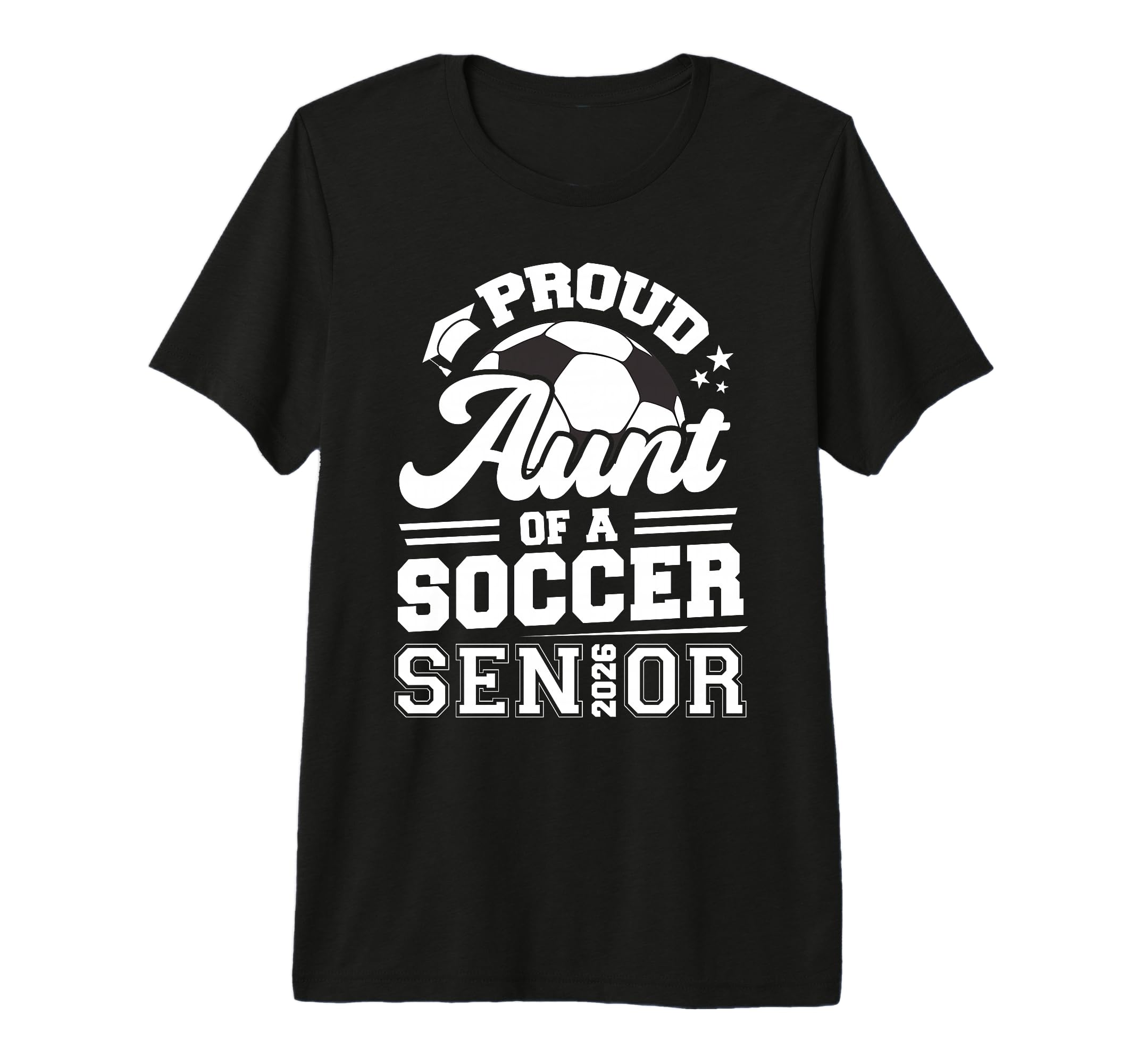 Proud Aunt Soccer Senior 2026 Graduation T-Shirt - Graphic Print Unisex - T-Shirt, Sweatshirt, Hoodie