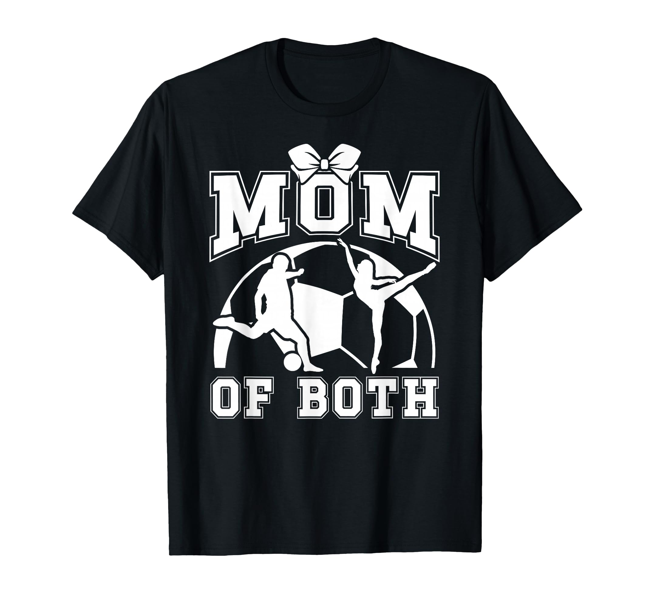 Mom Both Proud Soccer And Dance Mom T-Shirt - Fun Novelty Design for Adults - T-Shirt, Sweatshirt, Hoodie