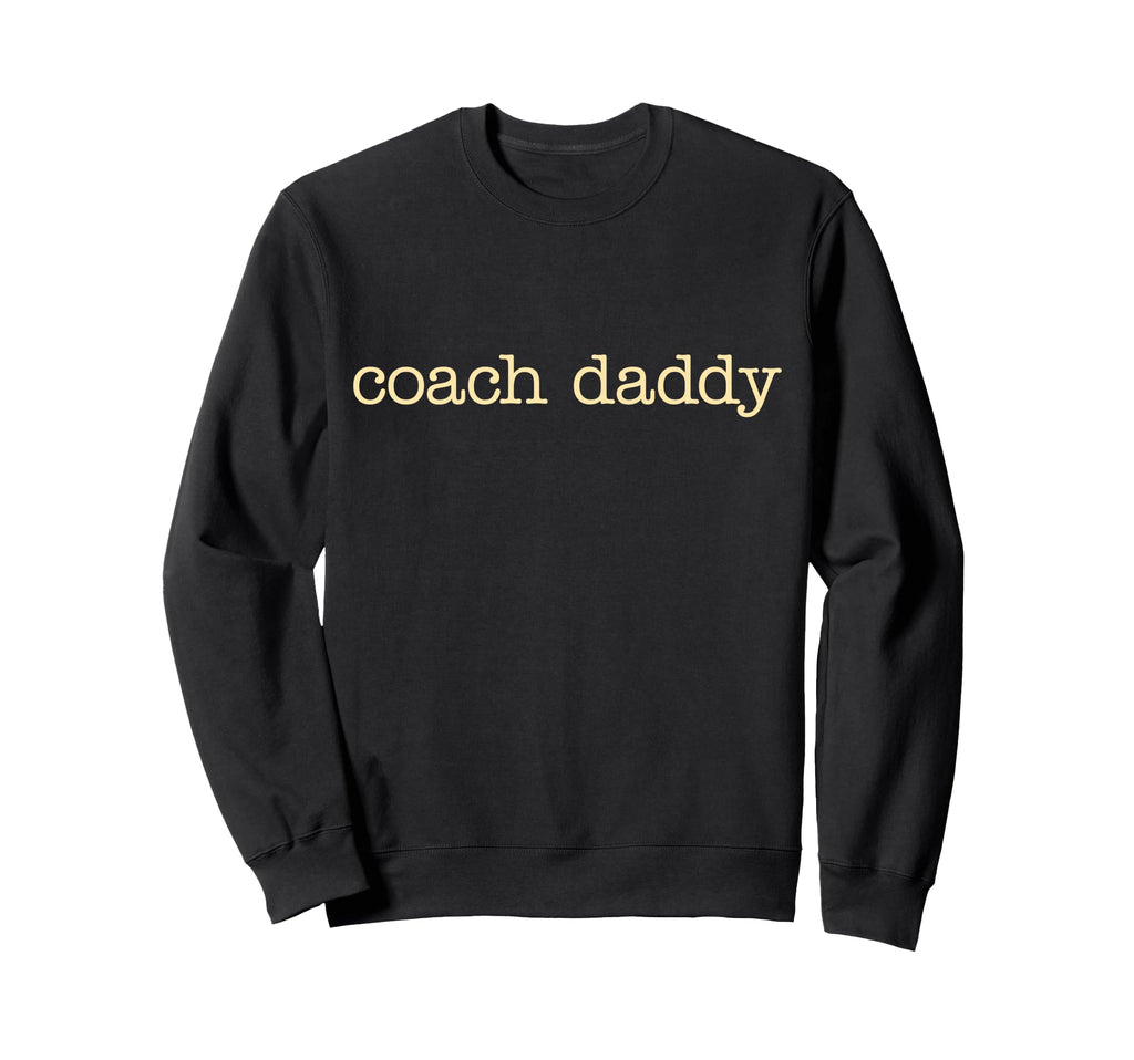 Coach Daddy Best Coach Dad Funny Sweatshirt - Streetwear Style for Adults - T-Shirt, Sweatshirt, Hoodie