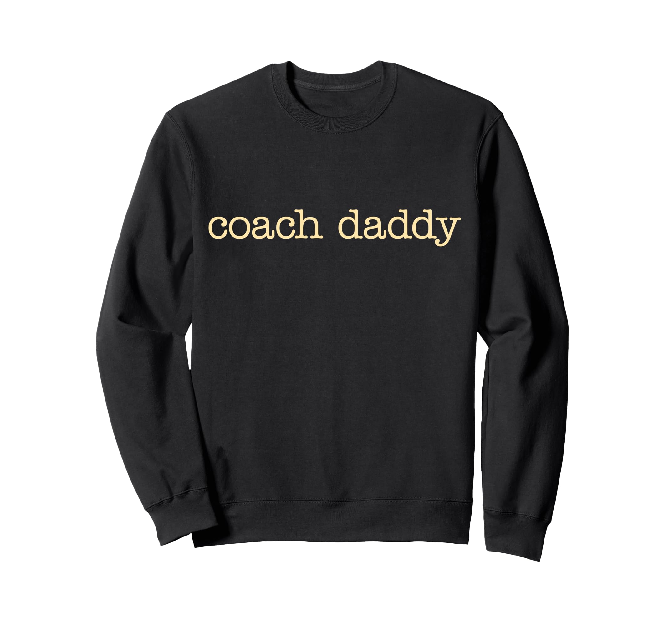 Coach Daddy Best Coach Dad Funny Sweatshirt - Streetwear Style for Adults - T-Shirt, Sweatshirt, Hoodie