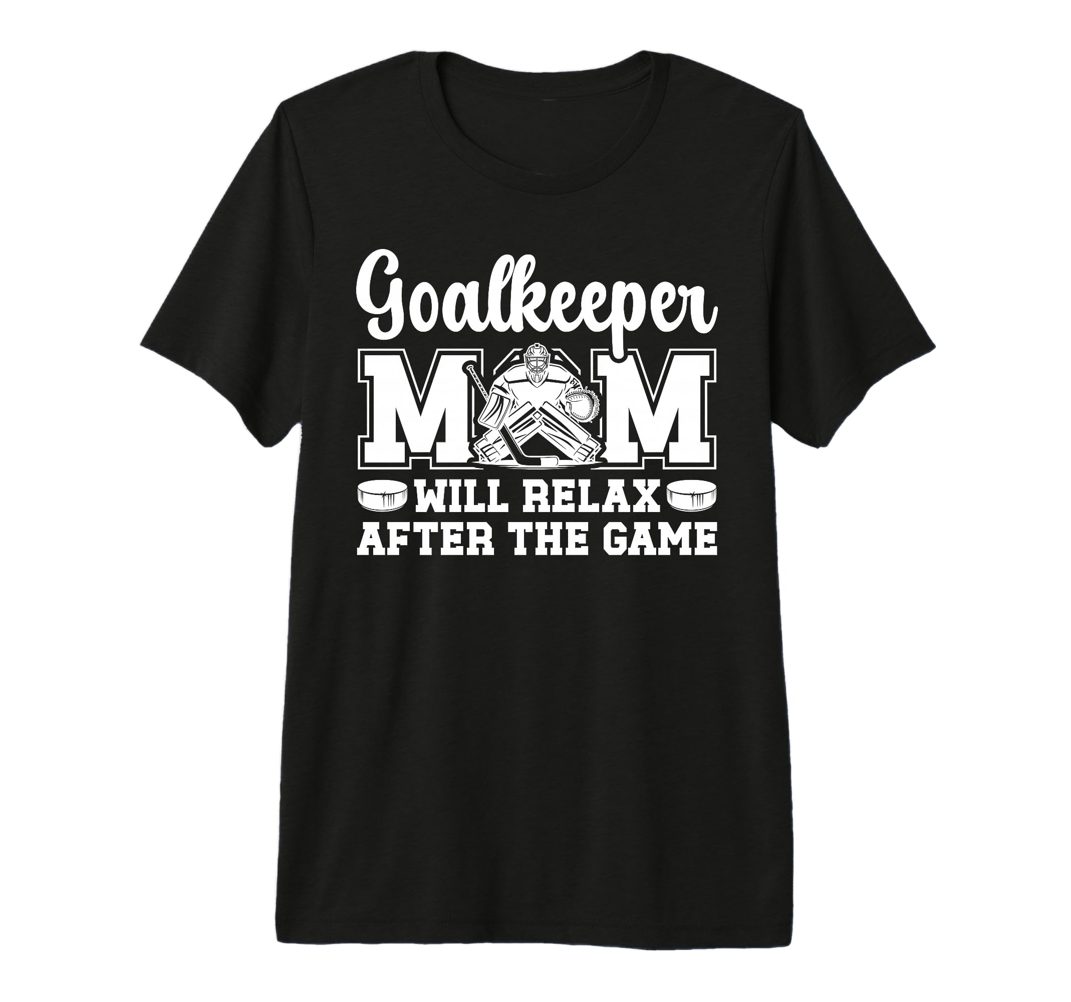 Funny Hockey Goalkeeper Mom Ice T-Shirt - Casual Everyday Wear Unisex - T-Shirt, Sweatshirt, Hoodie