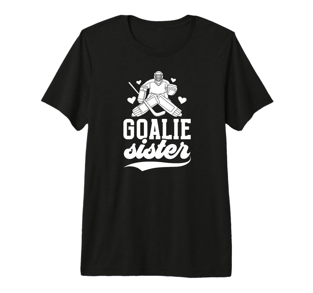 Ice Hockey Goalie Sister Hockey T-Shirt - Novelty Apparel Men Women - T-Shirt, Sweatshirt, Hoodie