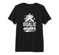 Ice Hockey Goalie Sister Hockey T-Shirt - Novelty Apparel Men Women - T-Shirt, Sweatshirt, Hoodie