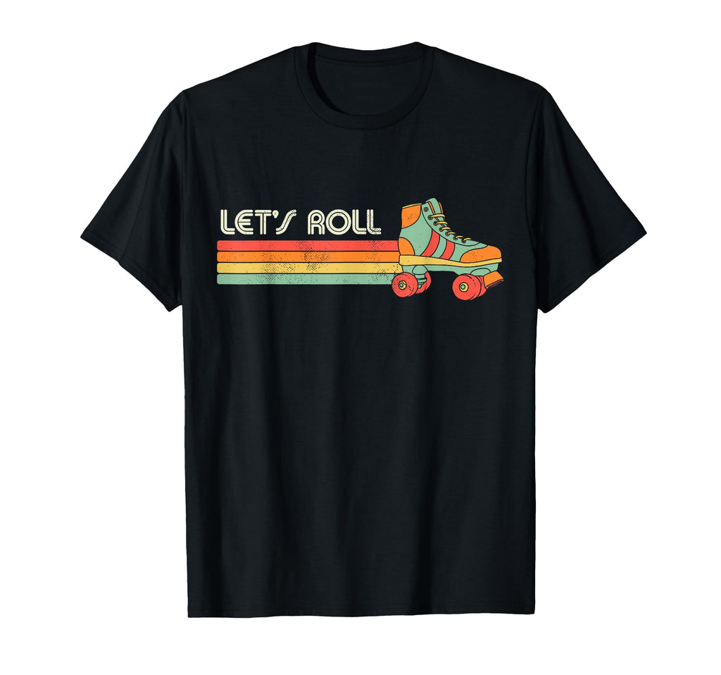Lets Roll Roller Skating Skate T-Shirt - Casual Everyday Wear Men Women - T-Shirt, Sweatshirt, Hoodie