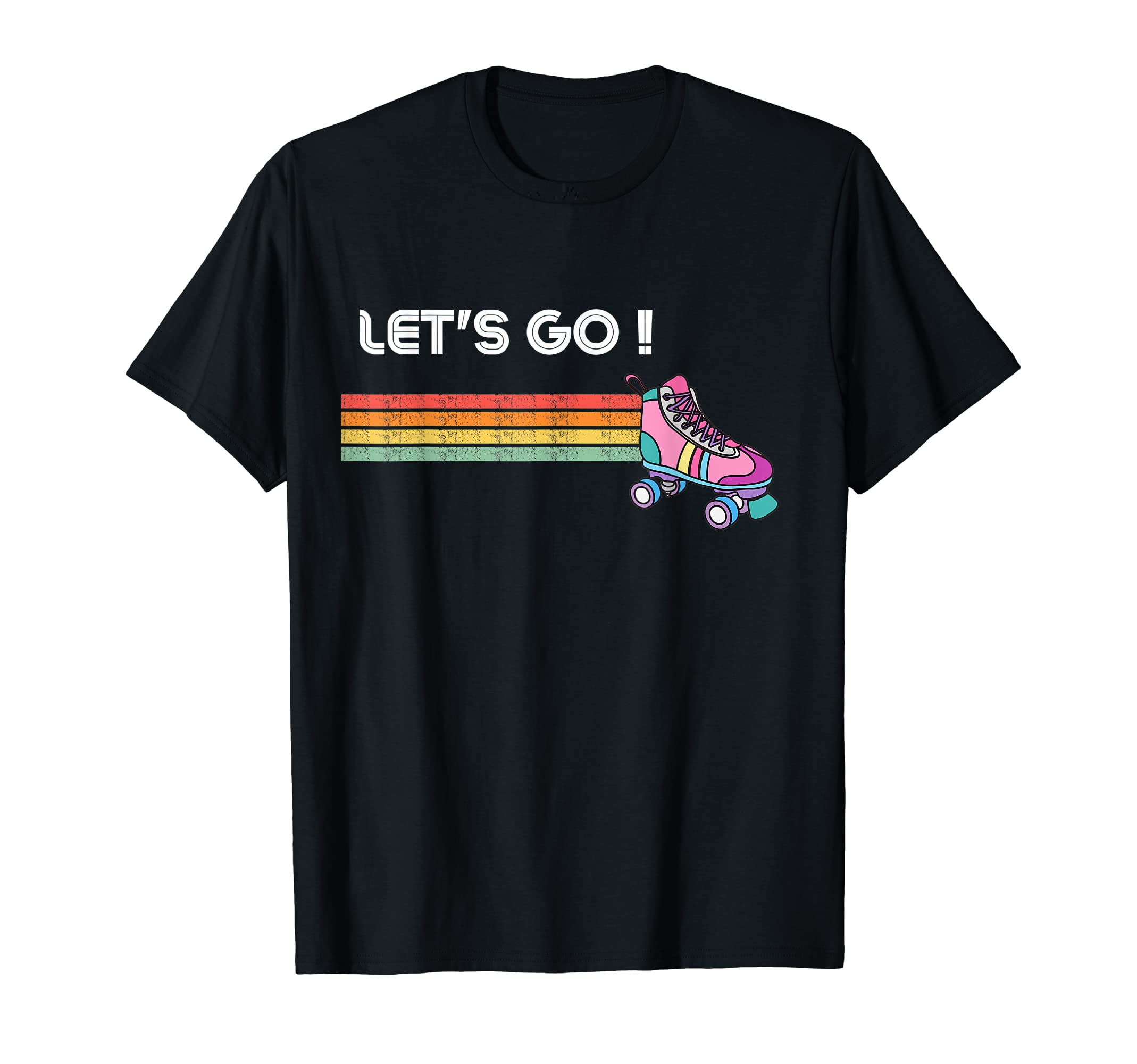 Roller Lets Go 70S 80S Roller Skates T-Shirt - Streetwear Style Men Women - T-Shirt, Sweatshirt, Hoodie