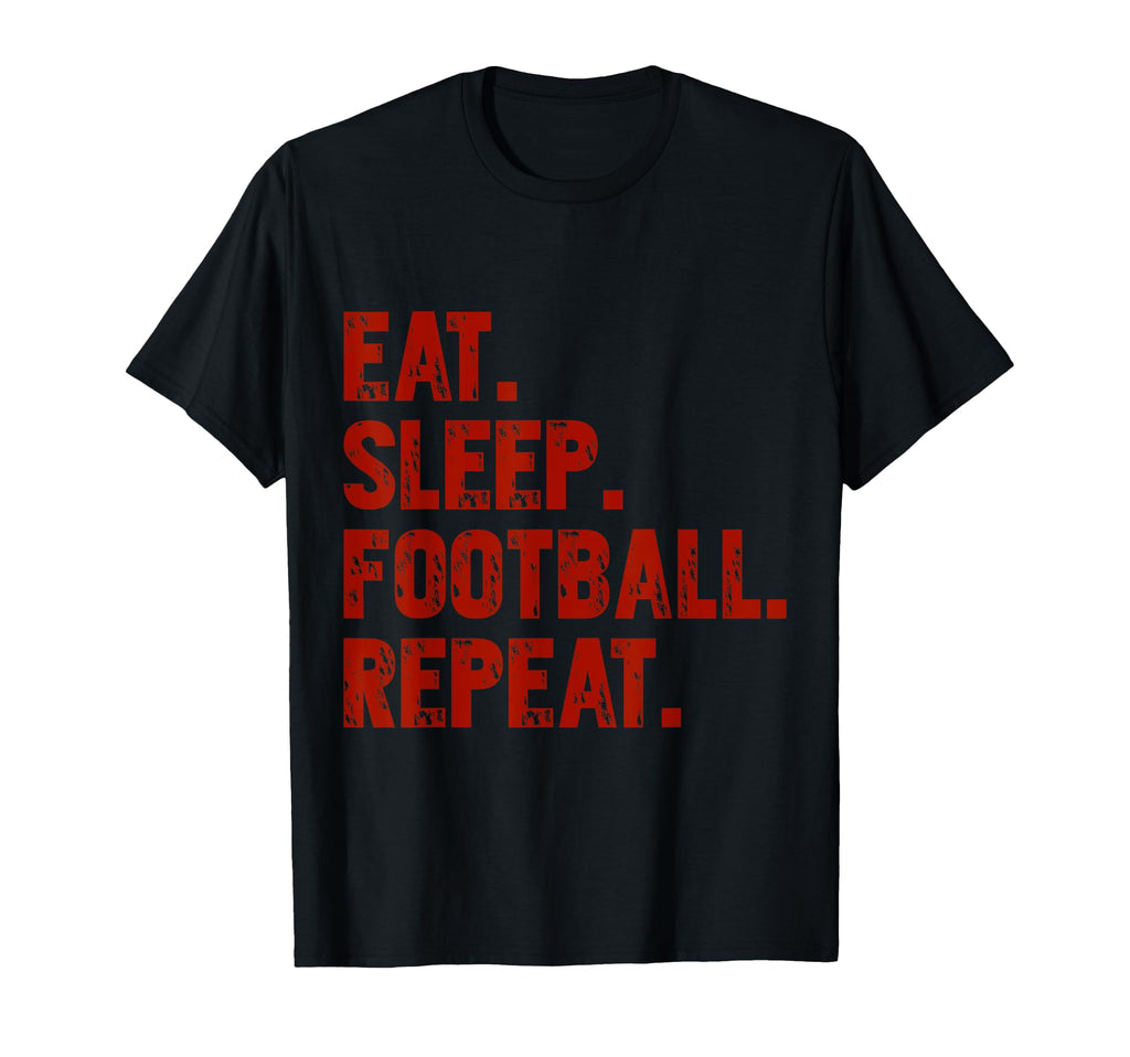 Eat Sleep Football Repeat Funny T-Shirt - Custom Art Print for Adults - T-Shirt, Sweatshirt, Hoodie