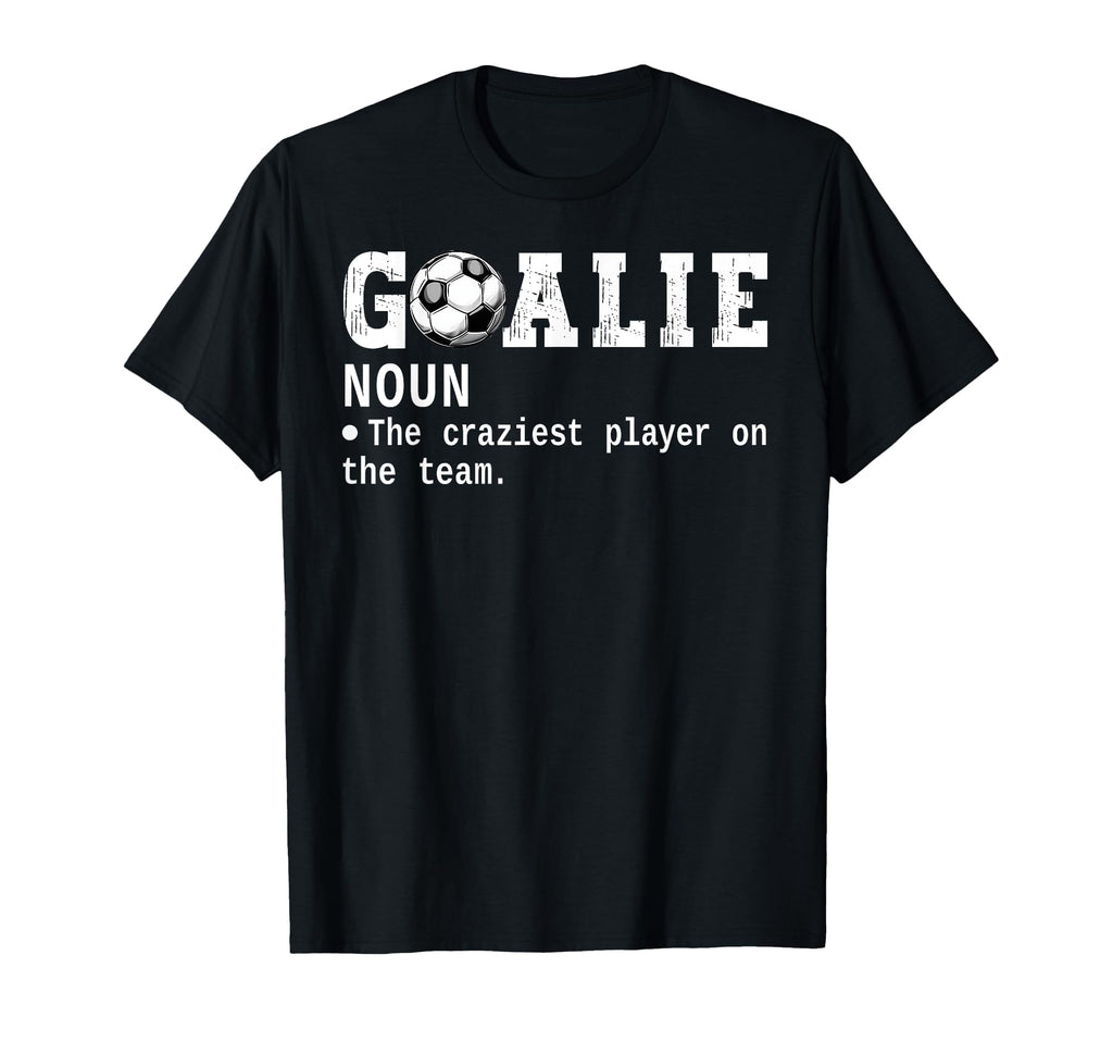 Goalie Goalkeeper Definition Funny T-Shirt - Fun Novelty Design for Adults - T-Shirt, Sweatshirt, Hoodie
