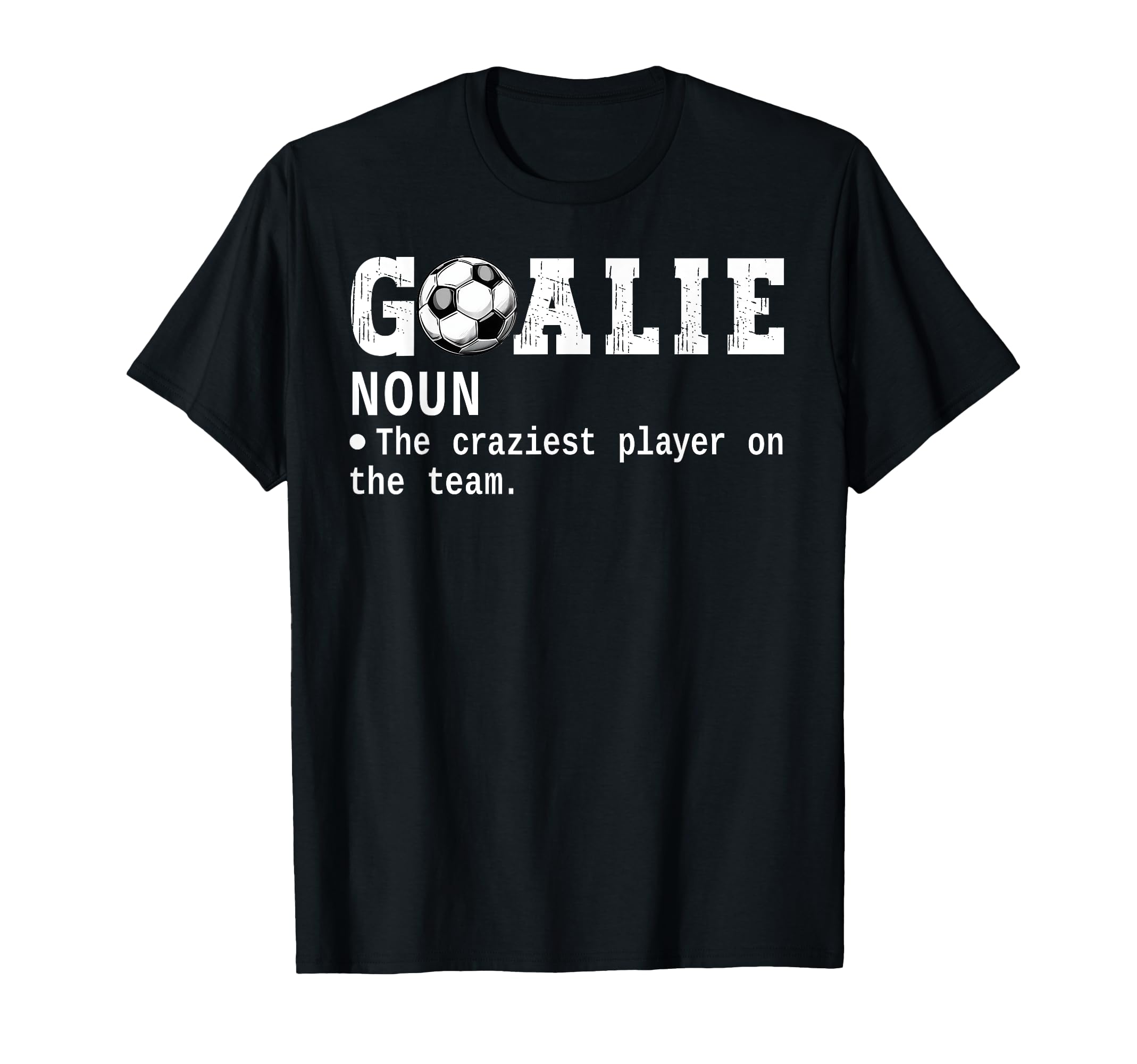 Goalie Goalkeeper Definition Funny T-Shirt - Fun Novelty Design for Adults - T-Shirt, Sweatshirt, Hoodie