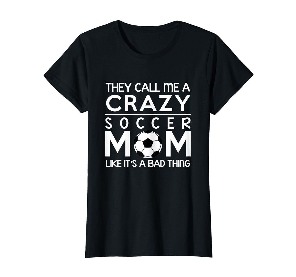 Soccer Crazy Soccer Proud Mom T-Shirt - Aesthetic Graphic Men Women - T-Shirt, Sweatshirt, Hoodie