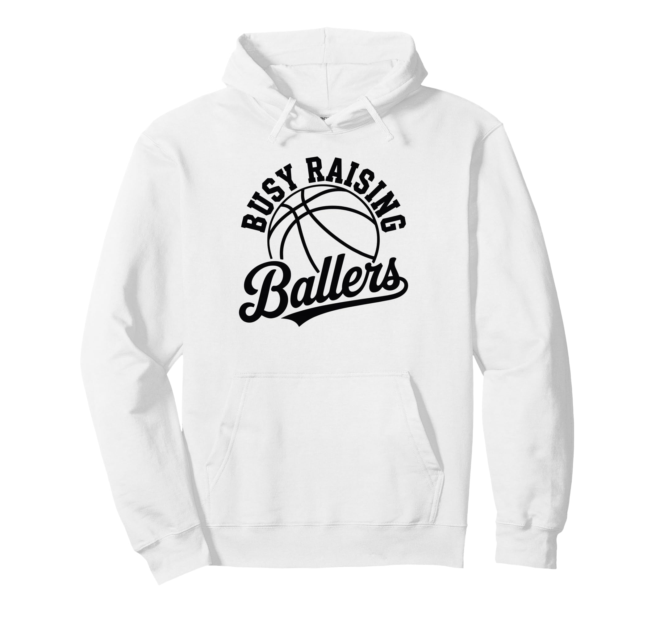 Busy Raising Ballers Funny Basketball Hoodie - Casual Everyday Wear Unisex - T-Shirt, Sweatshirt, Hoodie