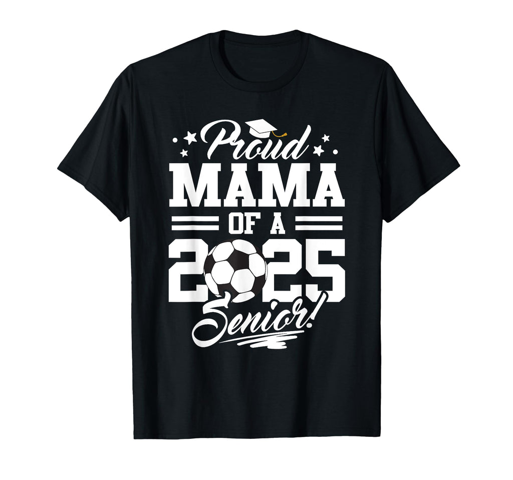 Proud Mama 2025 Senior Mom Graduate T-Shirt - Custom Art Print for Adults - T-Shirt, Sweatshirt, Hoodie