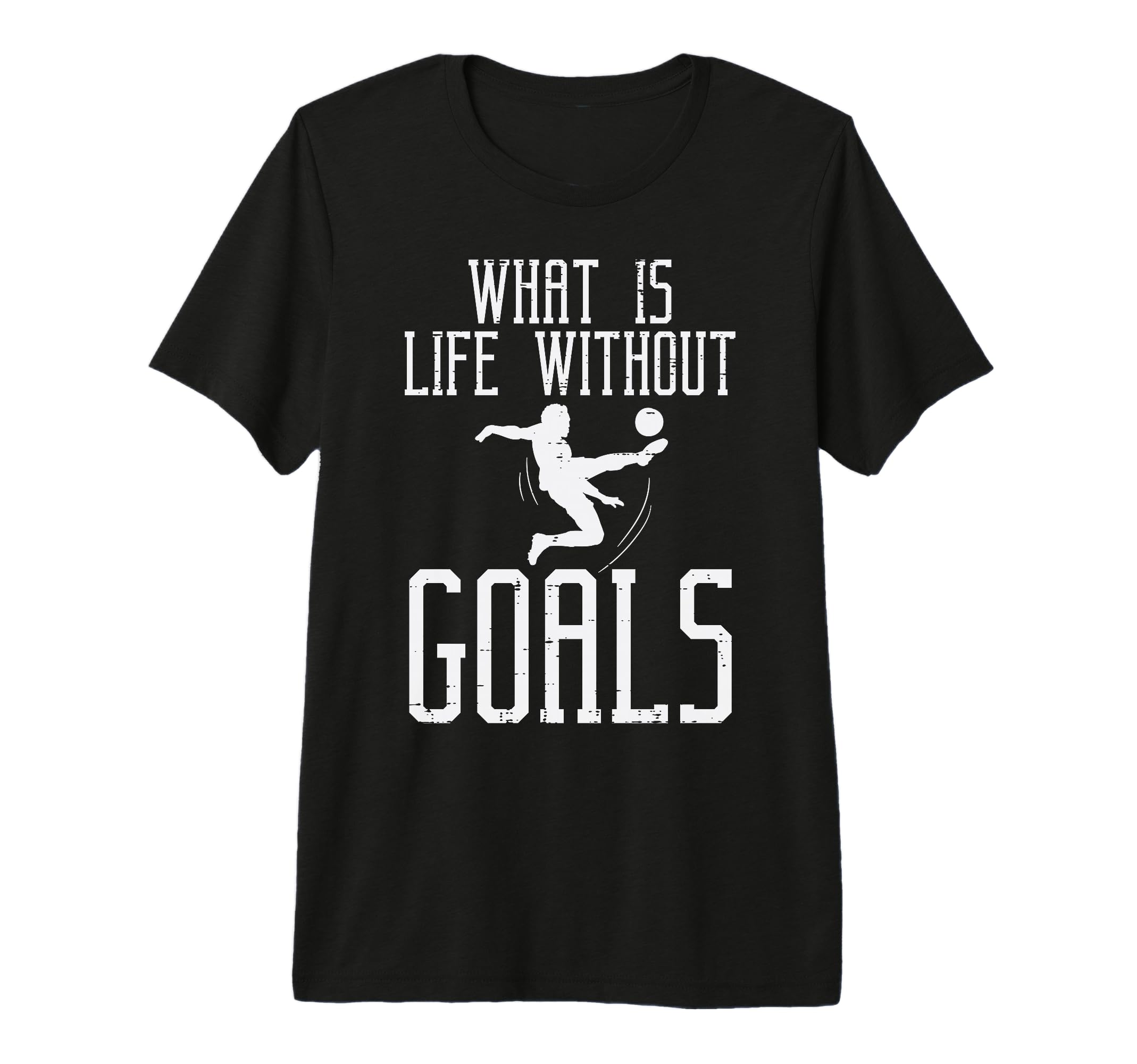 What Is Life Without Goals Soccer T-Shirt - Aesthetic Graphic for Adults - T-Shirt, Sweatshirt, Hoodie