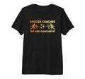 Mens Soccer Coaching Training Trainer T-Shirt - Fun Novelty Design Unisex - T-Shirt, Sweatshirt, Hoodie