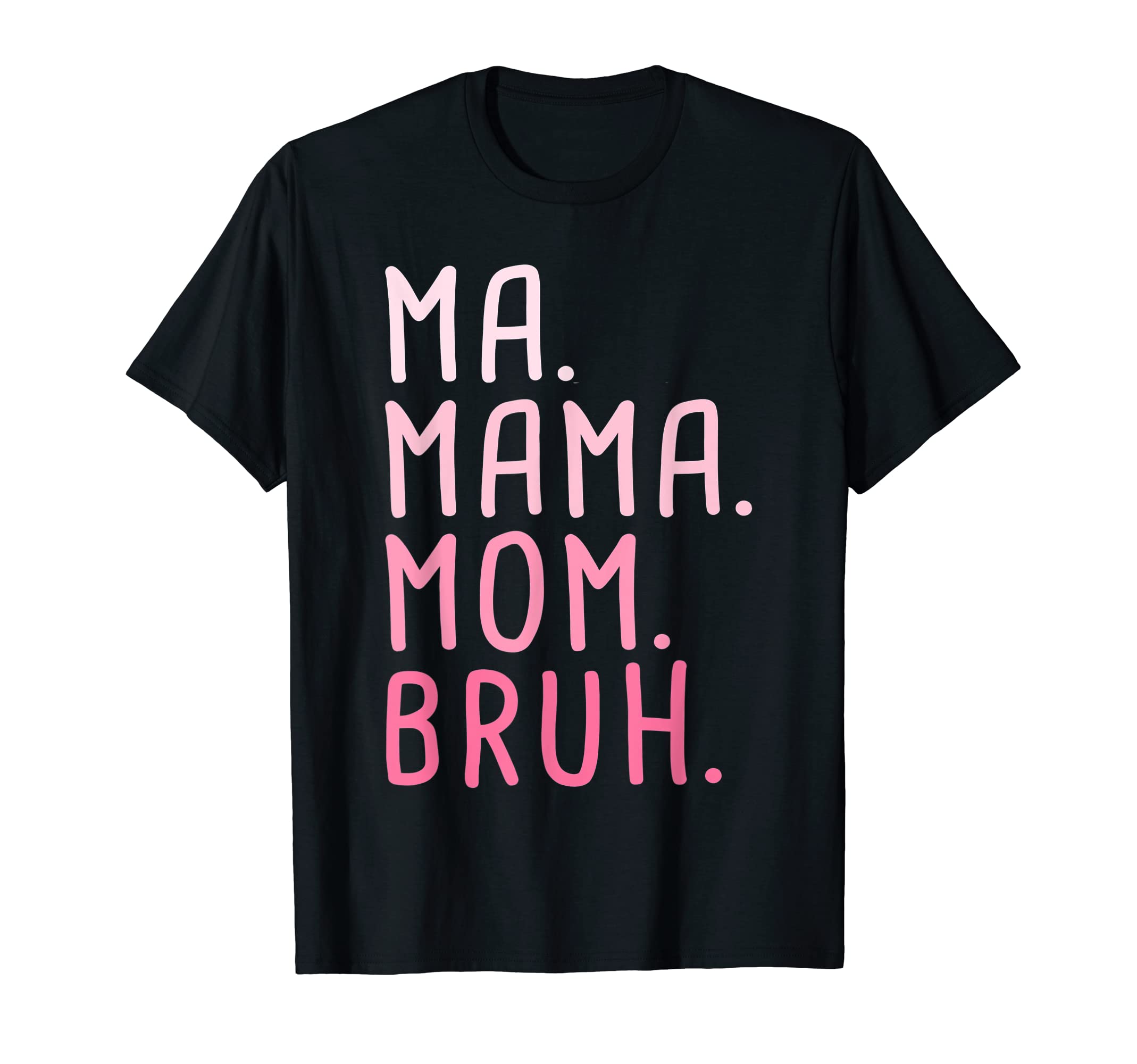 Ma Mama Mom Bruh Mother Mothers Day Sweatshirt - Fun Novelty Design Unisex - T-Shirt, Sweatshirt, Hoodie