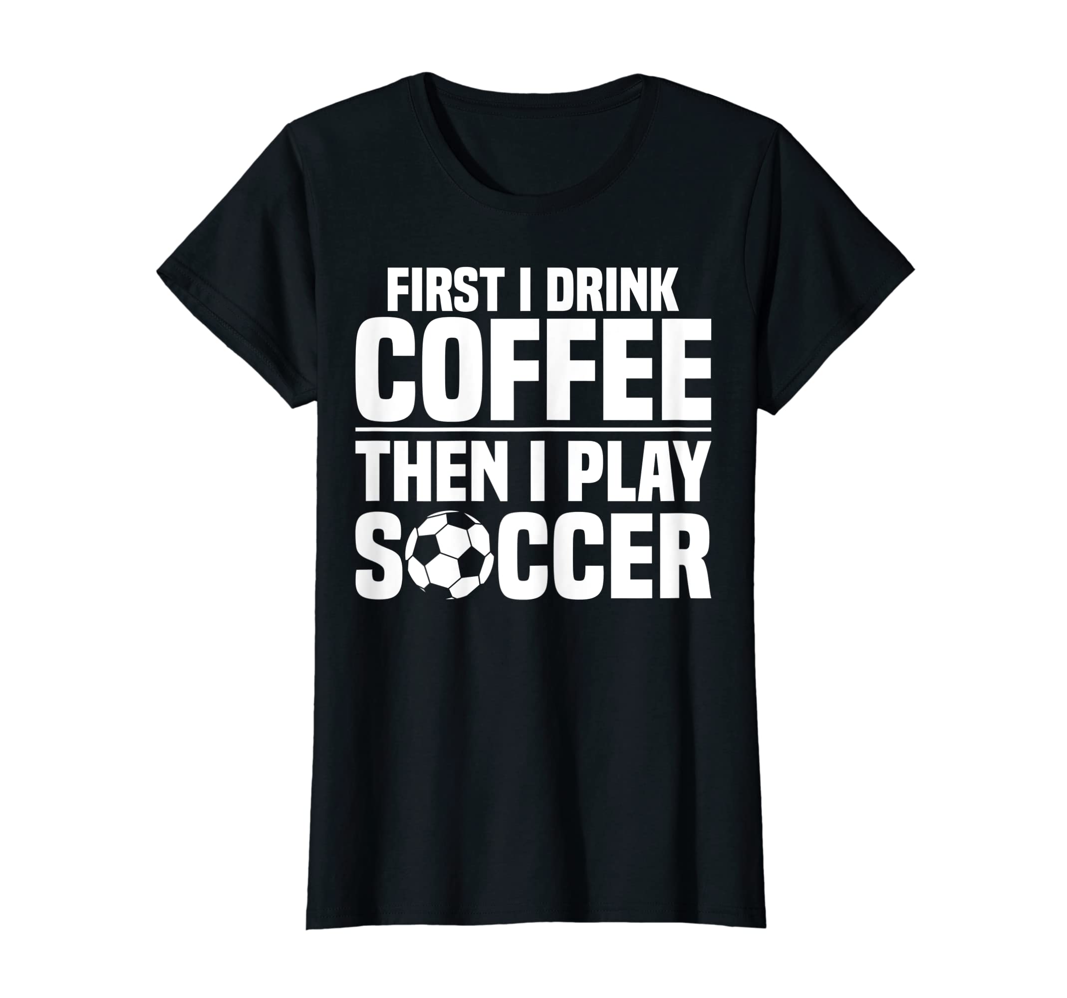 Sports Funny First I Drink Coffee T-Shirt - Custom Art Print Men Women - T-Shirt, Sweatshirt, Hoodie