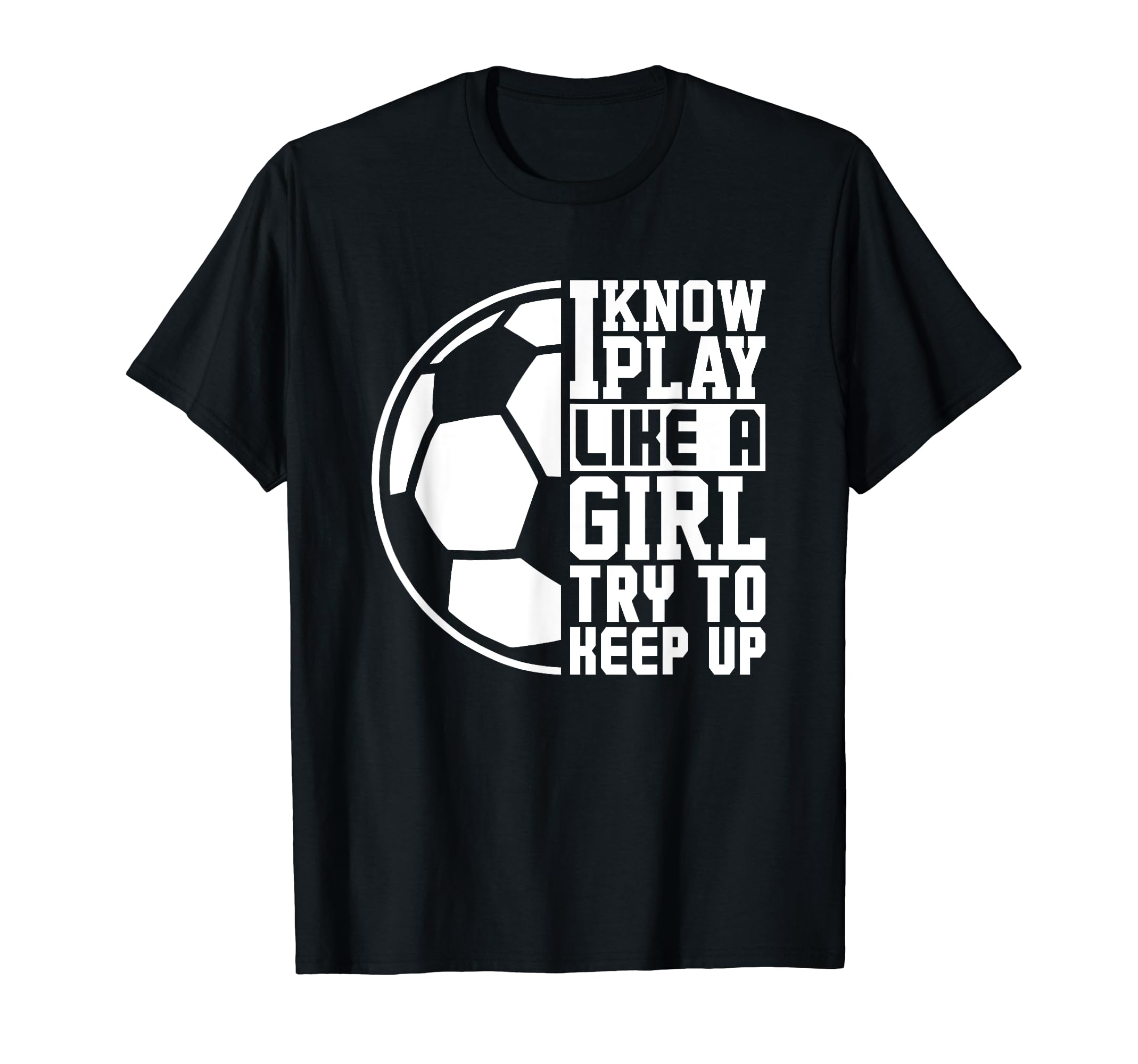 I Know I Play Like Try To Keep Up T-Shirt - Custom Art Print for Adults - T-Shirt, Sweatshirt, Hoodie