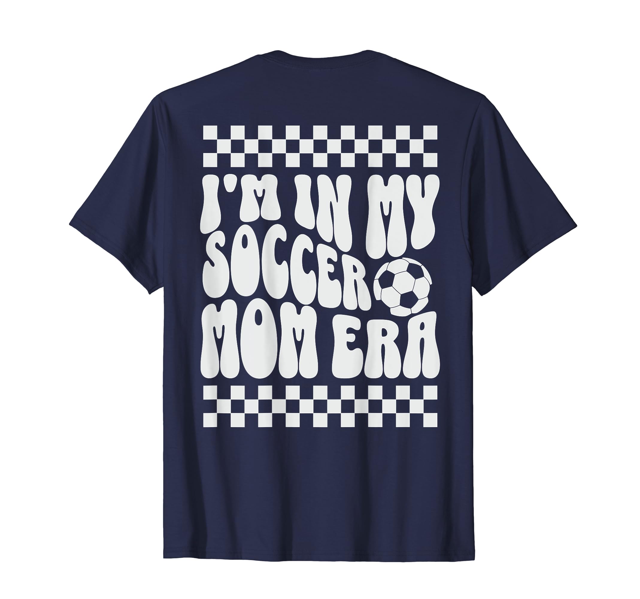 Im My Soccer Mom Era Checkerboard T-Shirt - Casual Everyday Wear Unisex - T-Shirt, Sweatshirt, Hoodie
