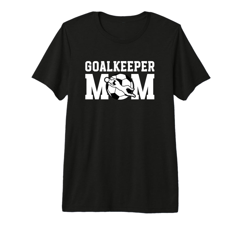 Soccer Goalkeeper Mom Soccer Keeper T-Shirt - Casual Everyday Wear Unisex - T-Shirt, Sweatshirt, Hoodie