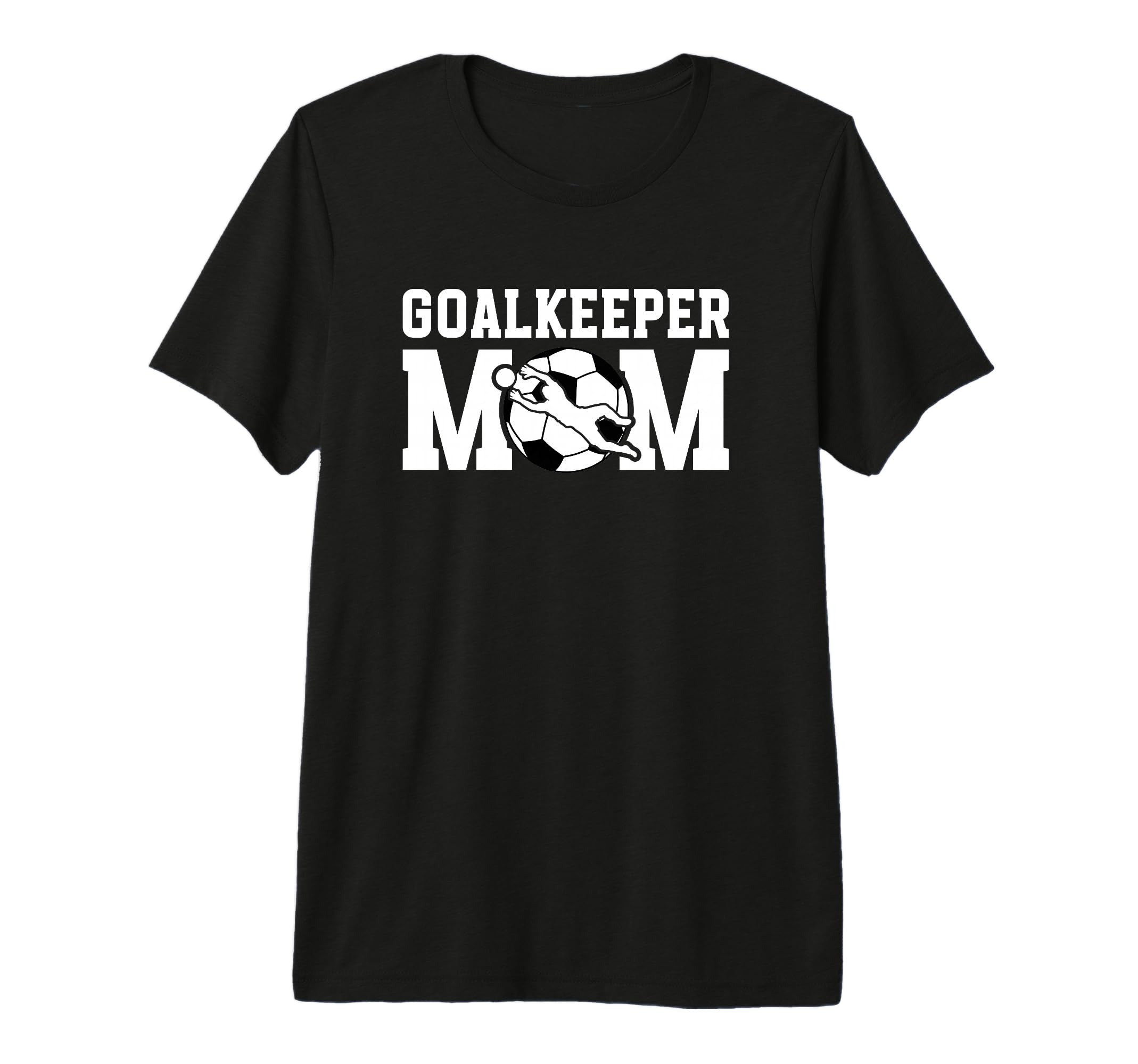 Soccer Goalkeeper Mom Soccer Keeper T-Shirt - Casual Everyday Wear Unisex - T-Shirt, Sweatshirt, Hoodie