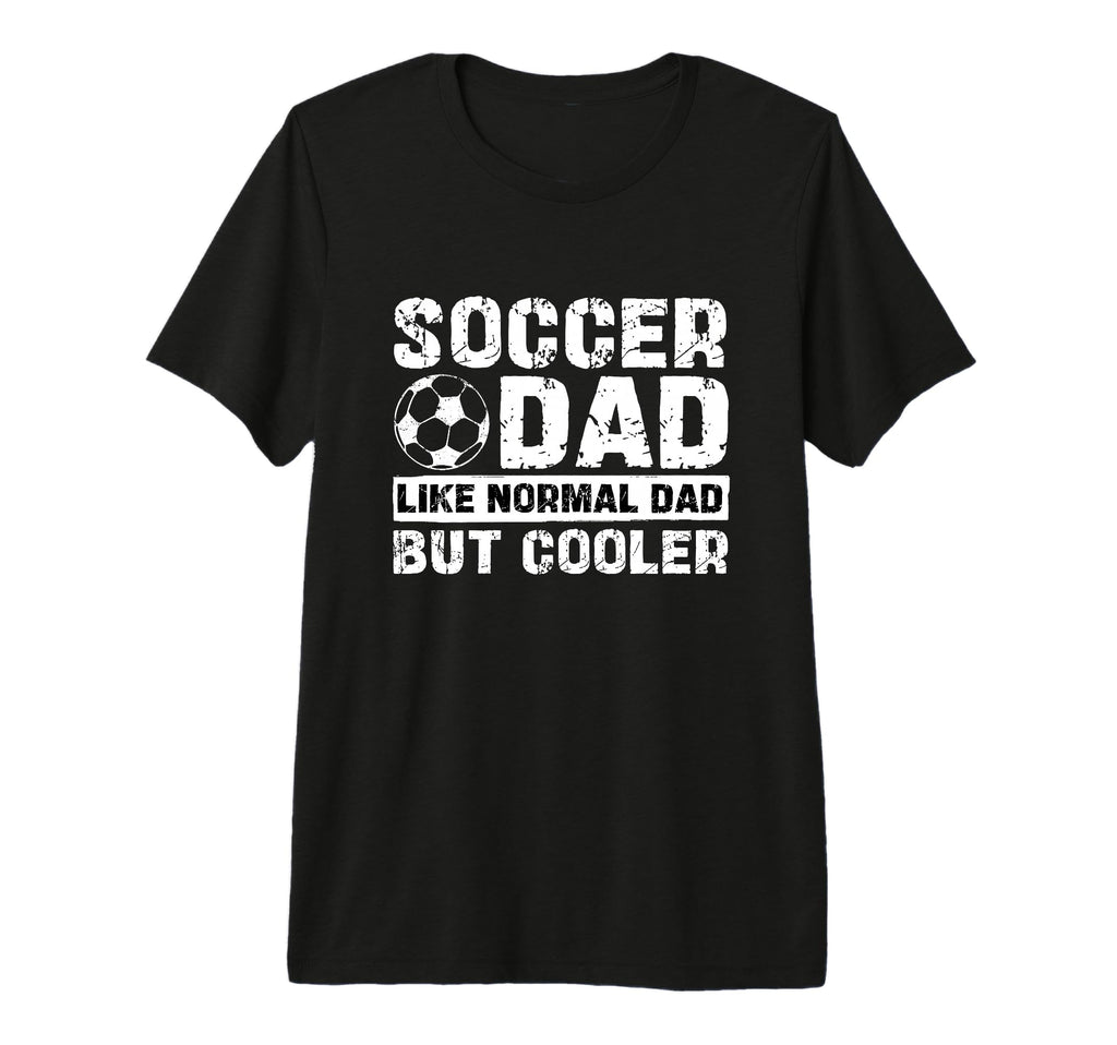 Soccer Dad Like Normal Dad But T-Shirt - Streetwear Style for Adults - T-Shirt, Sweatshirt, Hoodie