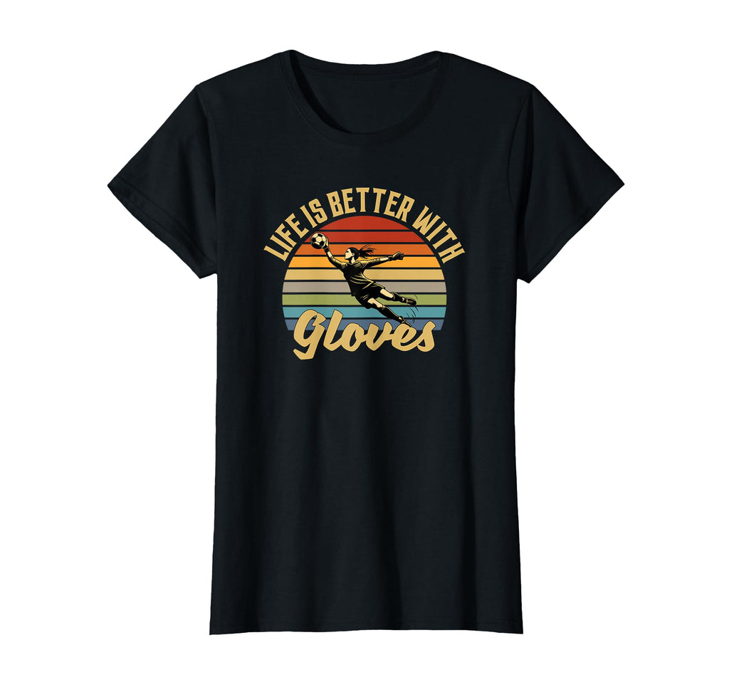 Life Is Better Gloves Goalie T-Shirt - Custom Art Print Unisex - T-Shirt, Sweatshirt, Hoodie