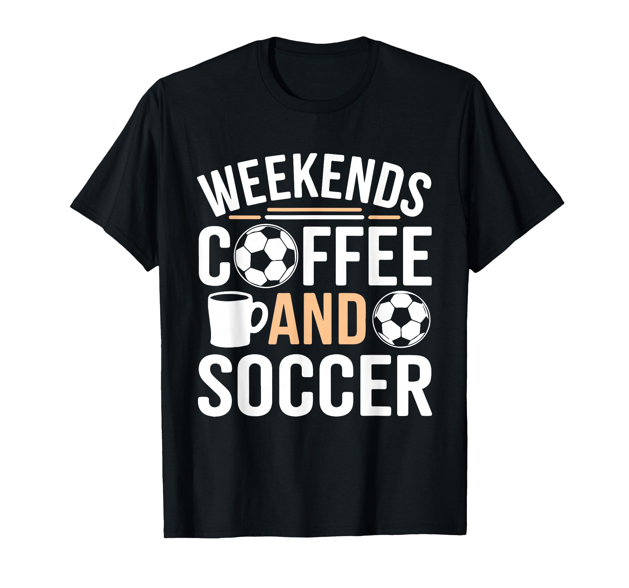 Weekends Coffee And Soccer Mom Life T-Shirt - Novelty Apparel Unisex - T-Shirt, Sweatshirt, Hoodie