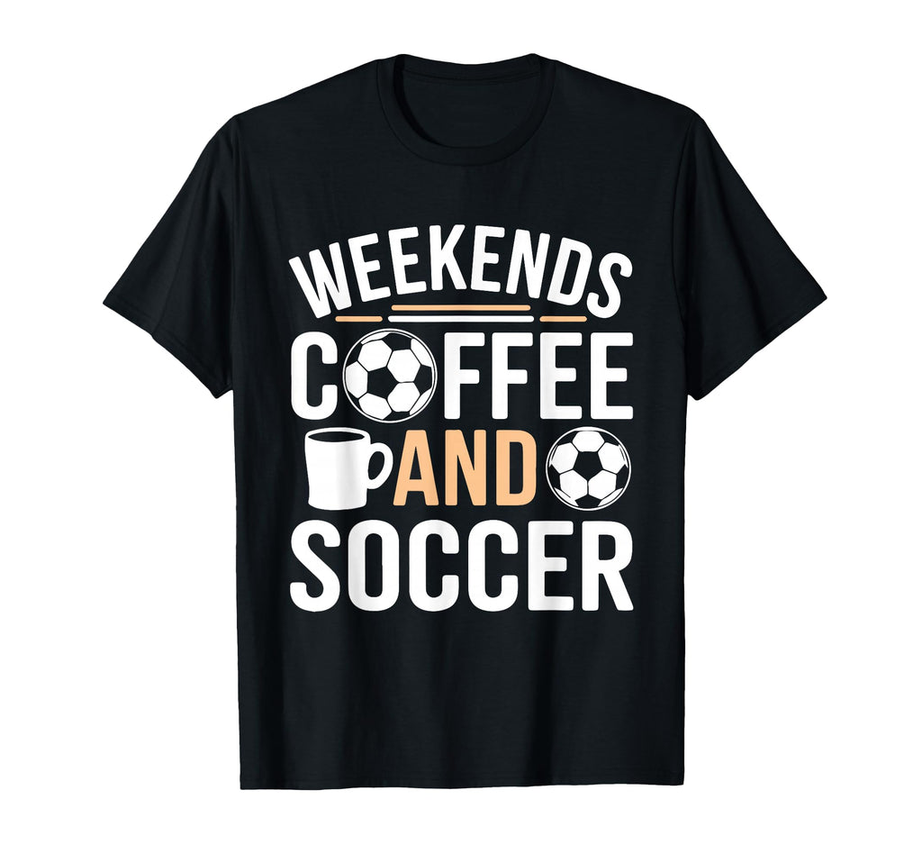 Weekends Coffee And Soccer Mom Life Sayings T-Shirt - Graphic Print Unisex - T-Shirt, Sweatshirt, Hoodie