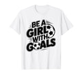 Be Goals Soccer Player Soccer T-Shirt - Aesthetic Graphic Unisex - T-Shirt, Sweatshirt, Hoodie