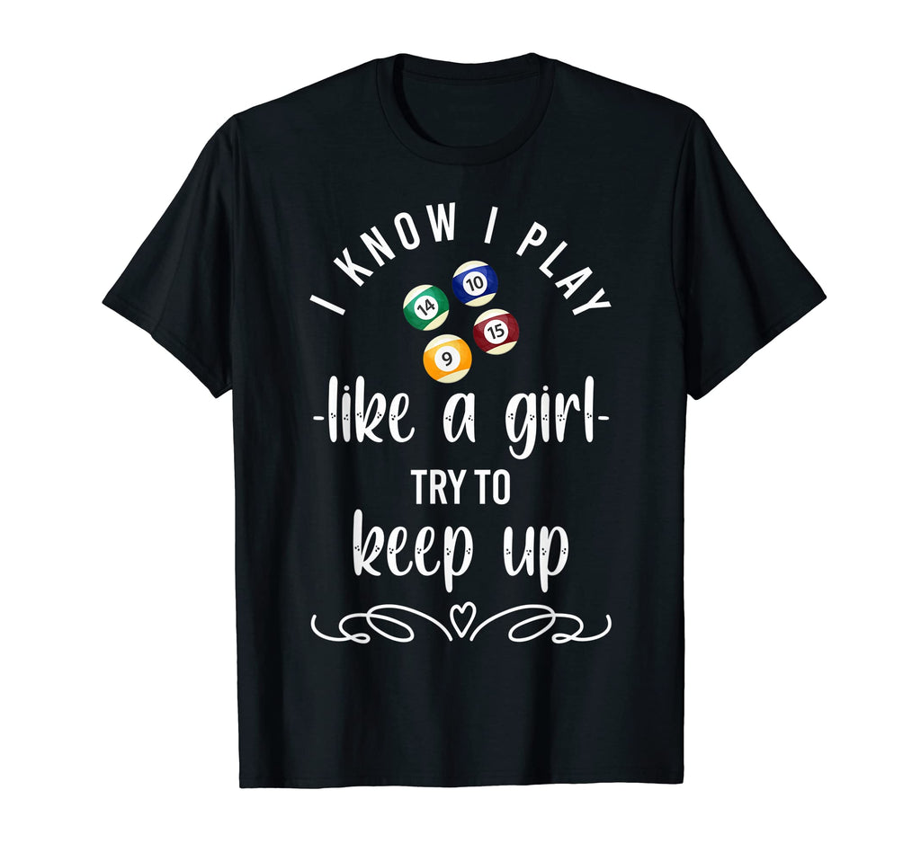 Playing Pool Billiards I Know I Play T-Shirt - Custom Art Print for Adults - T-Shirt, Sweatshirt, Hoodie
