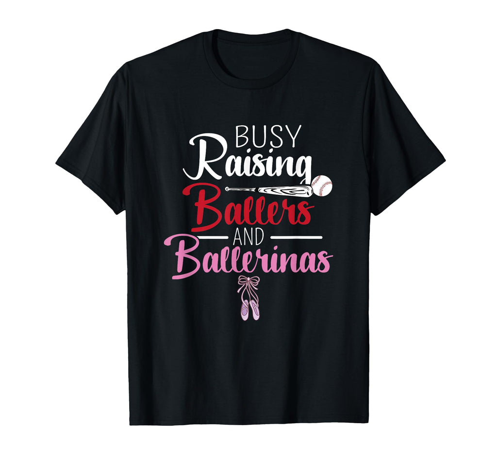 Busy Raising Ballers And Ballerinas T-Shirt - Novelty Apparel for Adults - T-Shirt, Sweatshirt, Hoodie