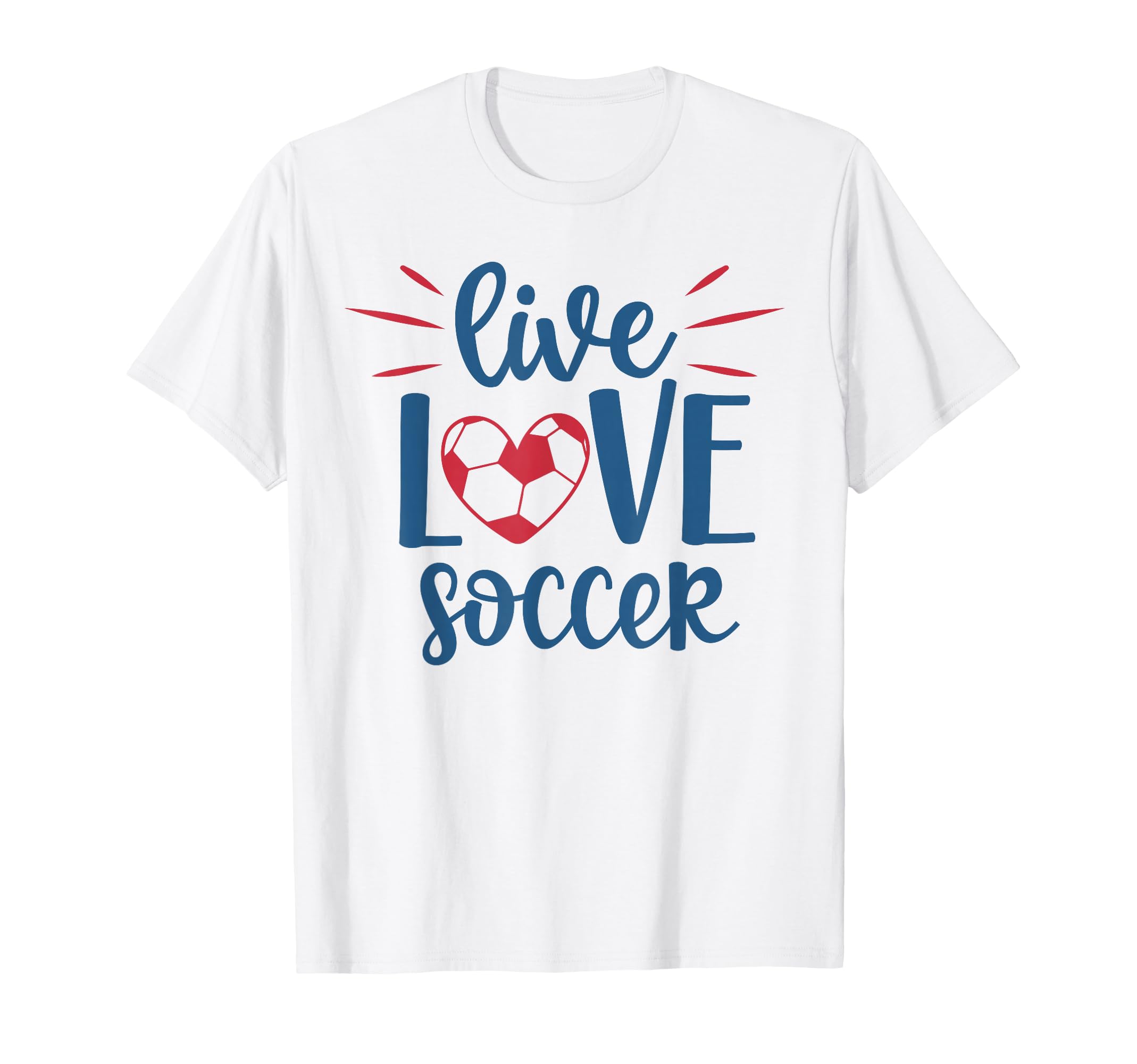 Live Love Soccer Fan Training Soccer T-Shirt - Aesthetic Graphic Men Women - T-Shirt, Sweatshirt, Hoodie