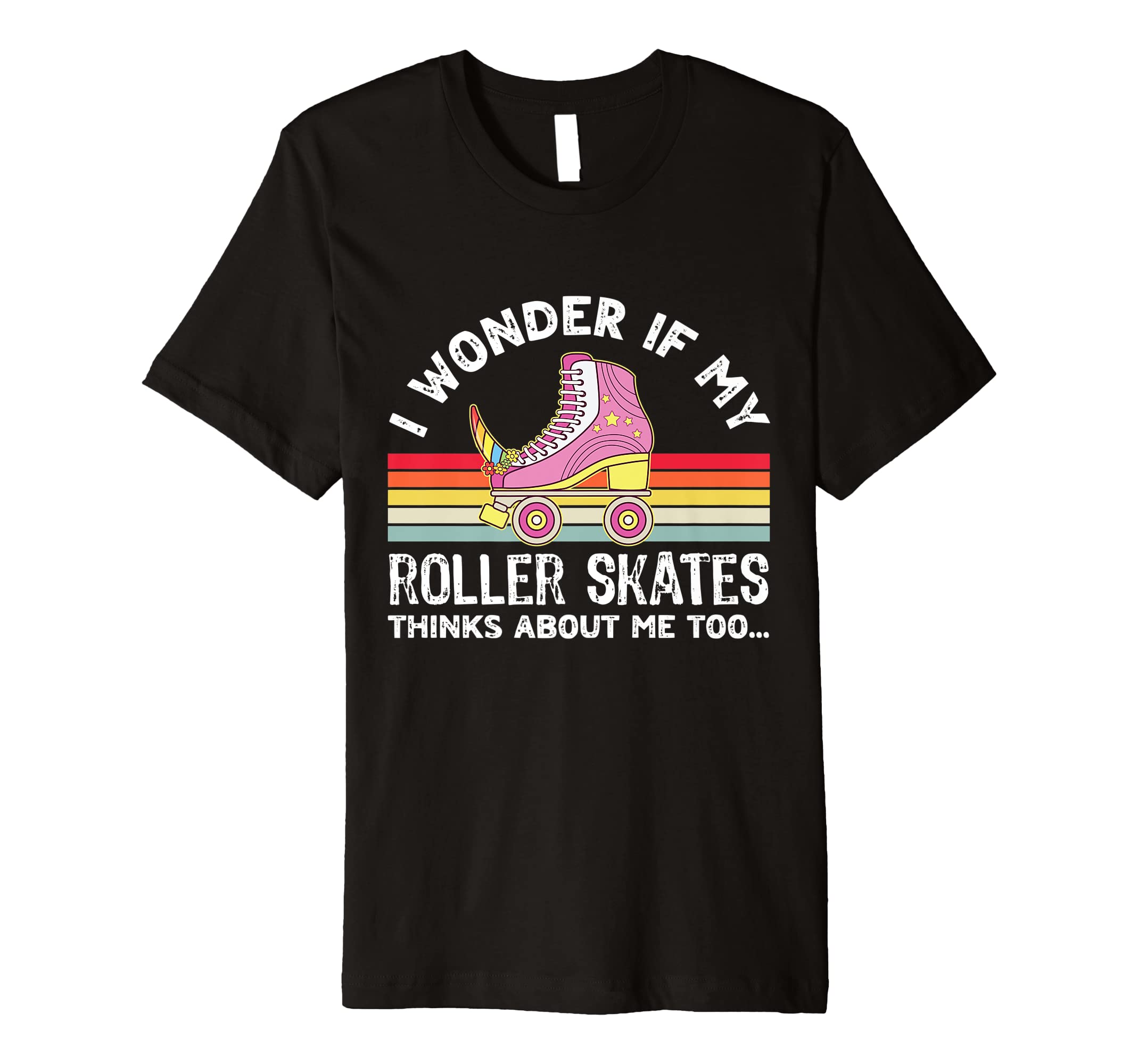 I Wonder If My Roller Skates T-Shirt - Fun Novelty Design for Adults - T-Shirt, Sweatshirt, Hoodie