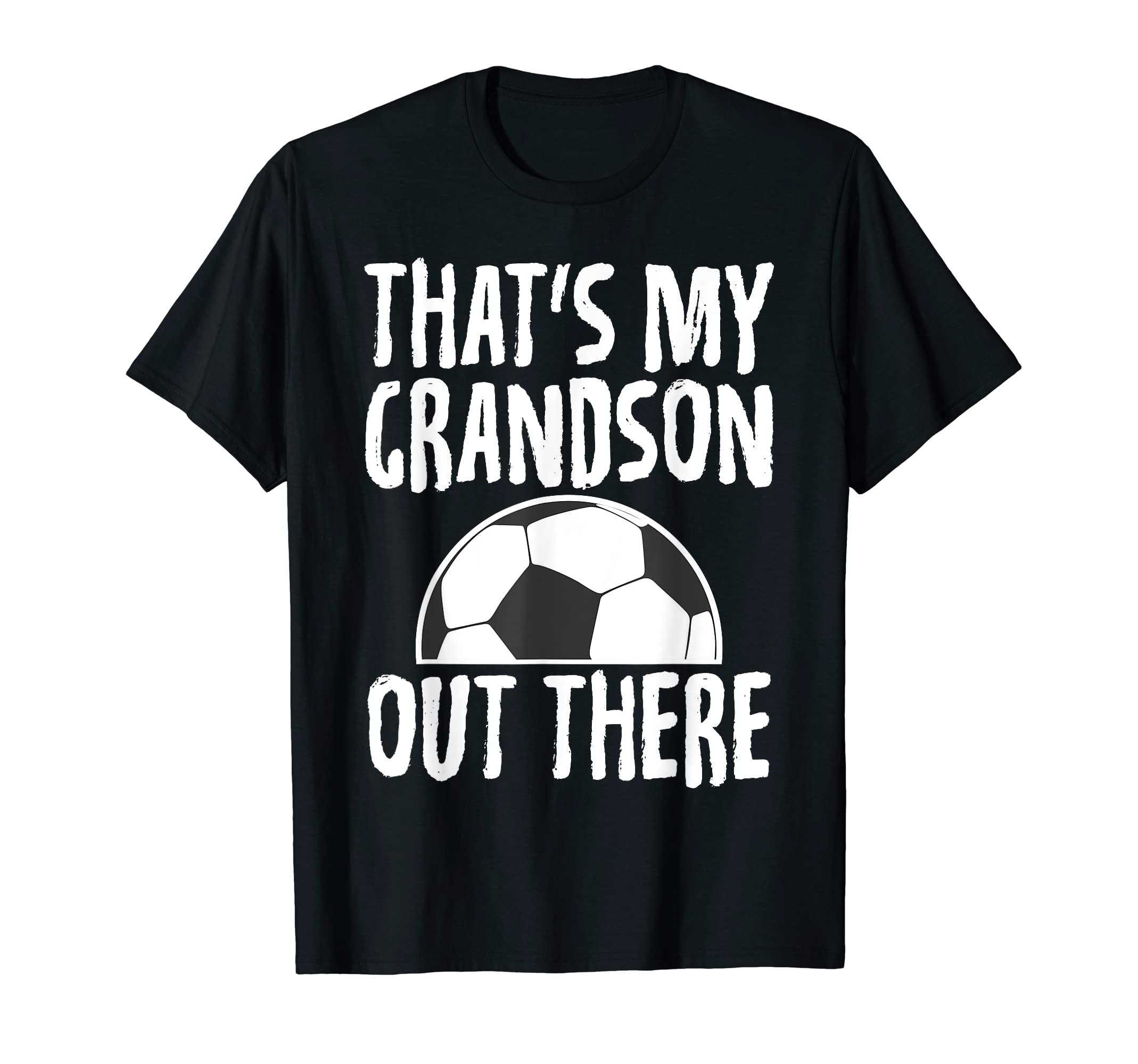 Thats My Grandson Out There Funny T-Shirt - Fun Novelty Design Men Women - T-Shirt, Sweatshirt, Hoodie
