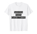 Soccer Fixes Everything Love Soccer T-Shirt - Trendy Graphic Unisex - T-Shirt, Sweatshirt, Hoodie