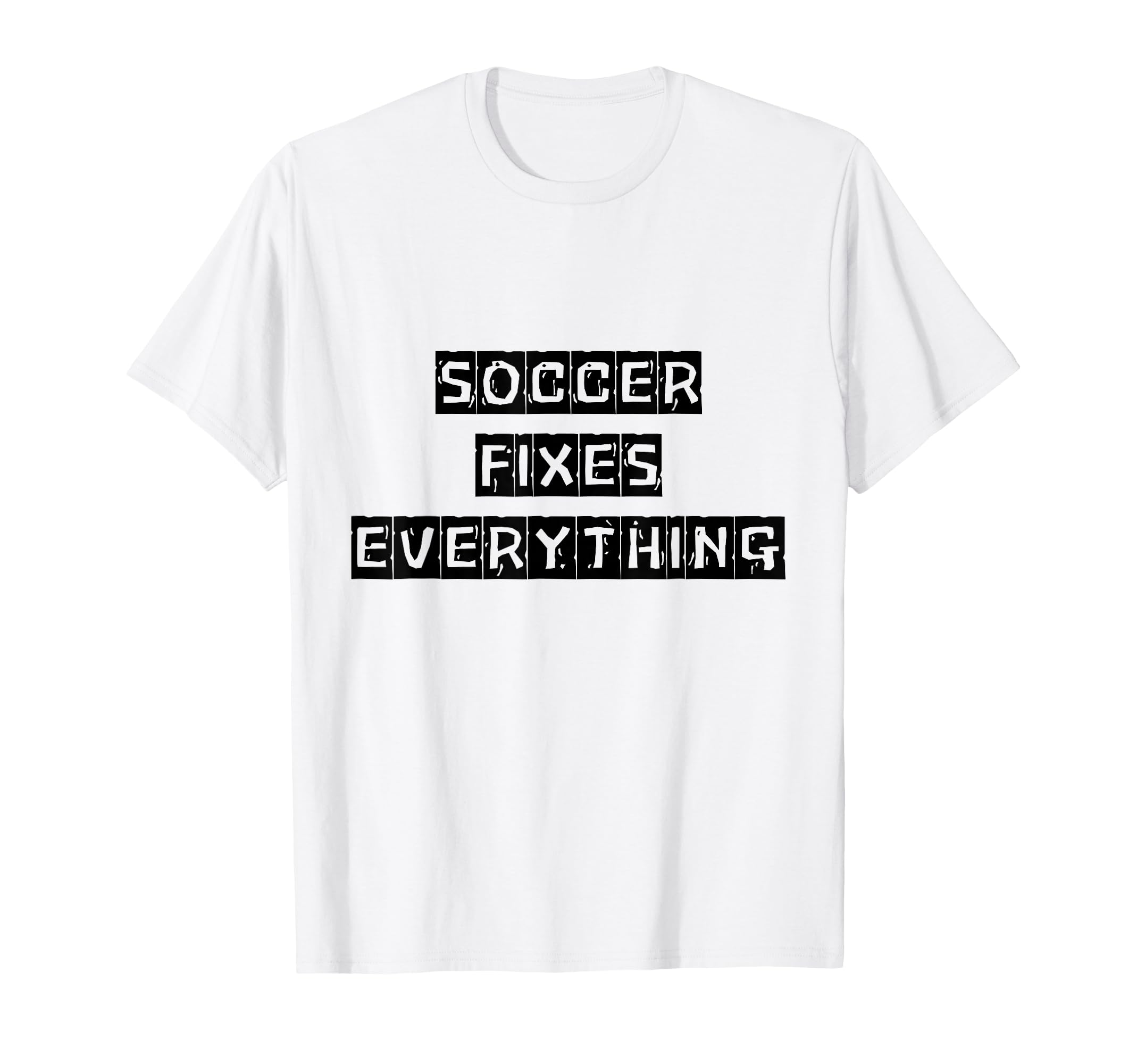 Soccer Fixes Everything Love Soccer T-Shirt - Trendy Graphic Unisex - T-Shirt, Sweatshirt, Hoodie