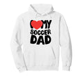 I Love My Soccer Dad Hoodie - Custom Art Print for Adults - T-Shirt, Sweatshirt, Hoodie