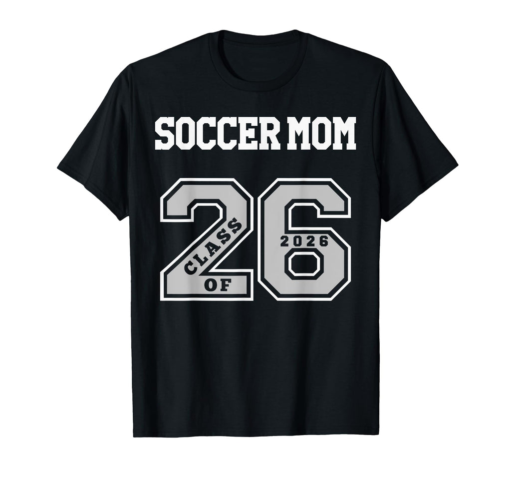 Soccer Mom Class 2026 Soccer Mom 26 T-Shirt - Unique Graphic for Adults - T-Shirt, Sweatshirt, Hoodie
