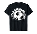 Soccer And Dance Mom Proud Dancing And T-Shirt - Fun Novelty Design Unisex - T-Shirt, Sweatshirt, Hoodie
