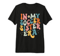 My Soccer Sister Era Funny Soccer Mom T-Shirt - Trendy Graphic Unisex - T-Shirt, Sweatshirt, Hoodie