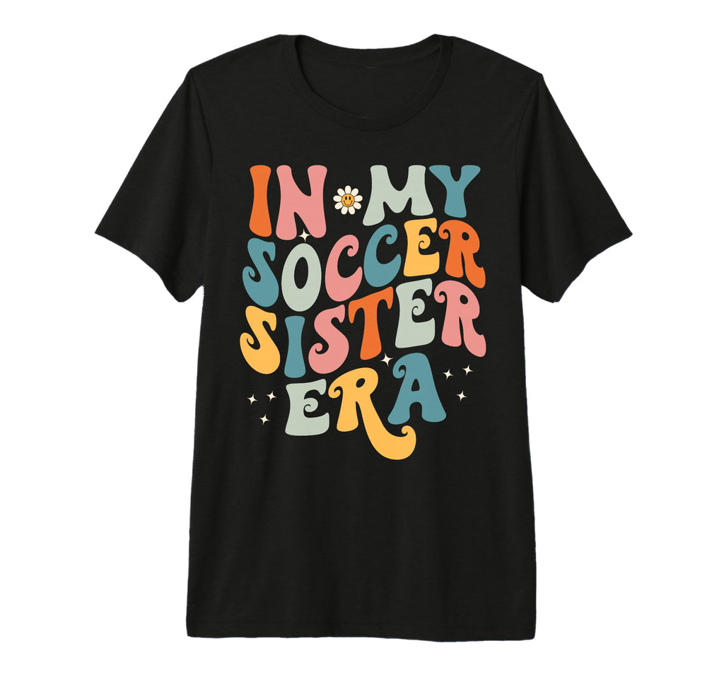 My Soccer Sister Era Funny Soccer Mom T-Shirt - Minimalist Print Unisex - T-Shirt, Sweatshirt, Hoodie