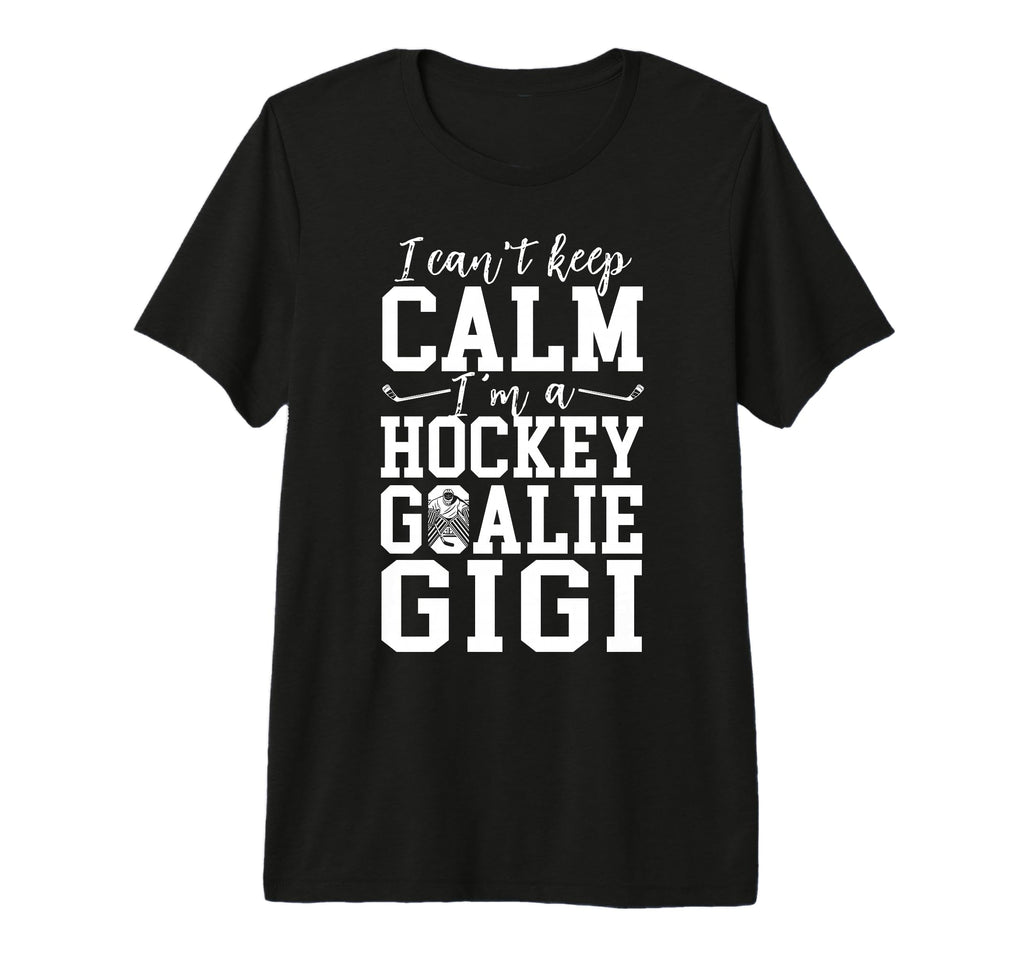 Im Hockey Goalie Gigi Ice Hockey T-Shirt - Casual Everyday Wear Men Women - T-Shirt, Sweatshirt, Hoodie