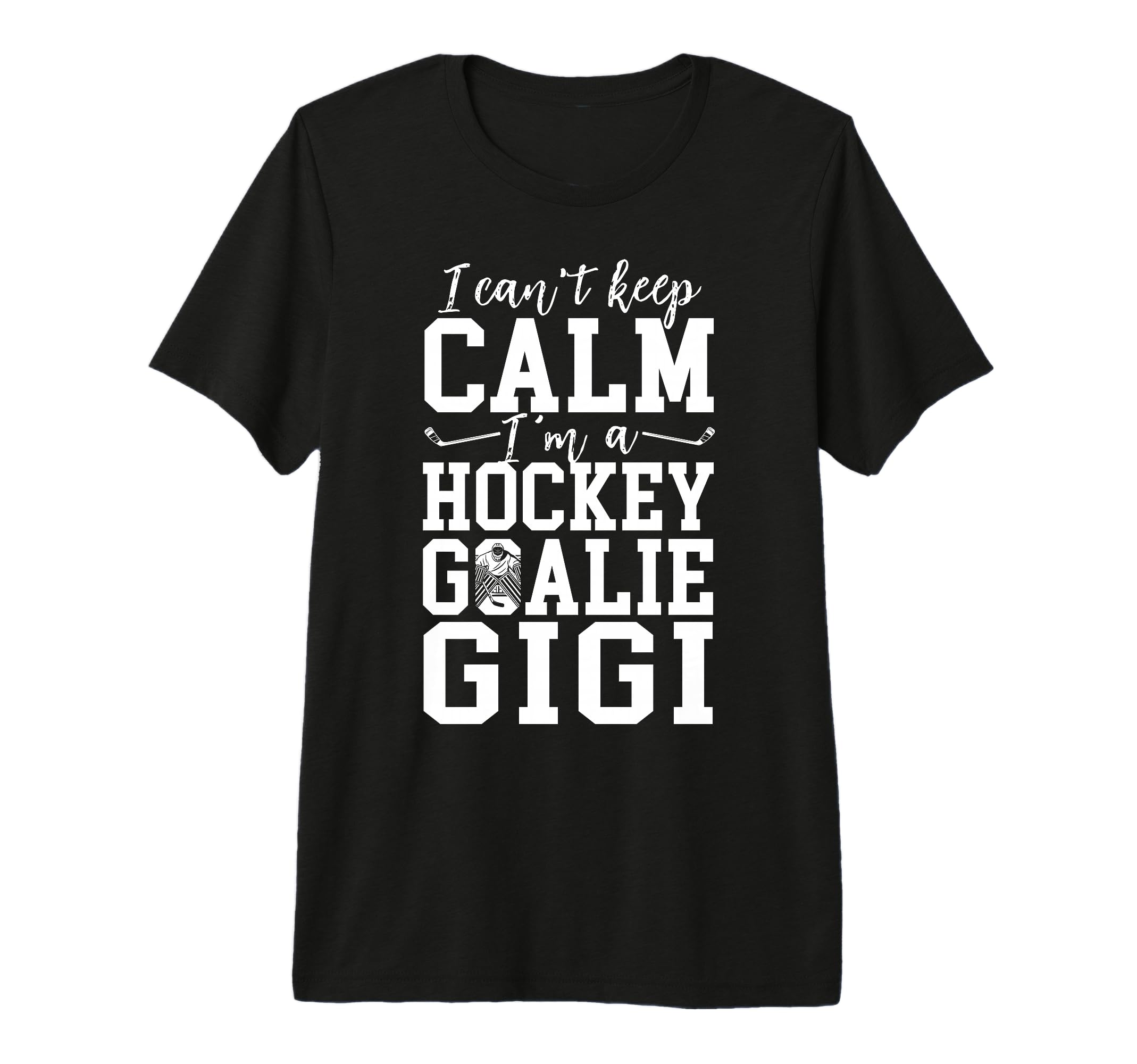 Im Hockey Goalie Gigi Ice Hockey T-Shirt - Casual Everyday Wear Men Women - T-Shirt, Sweatshirt, Hoodie