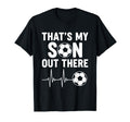 Thats My Son Out There Soccer T-Shirt - Streetwear Style Men Women - T-Shirt, Sweatshirt, Hoodie