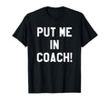 Football Tailgating Tshirts Put Me T-Shirt - Aesthetic Graphic Unisex - T-Shirt, Sweatshirt, Hoodie