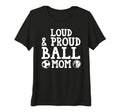Womens Loud Proud Ball Mom Baseball Tri T-Shirt - Minimalist Print Unisex - T-Shirt, Sweatshirt, Hoodie