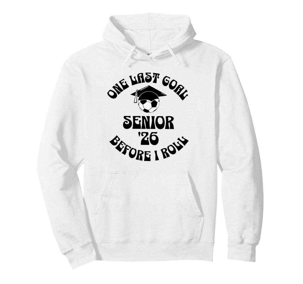 Soccer Senior 2026 One Last Goal Hoodie - Unique Graphic for Adults - T-Shirt, Sweatshirt, Hoodie
