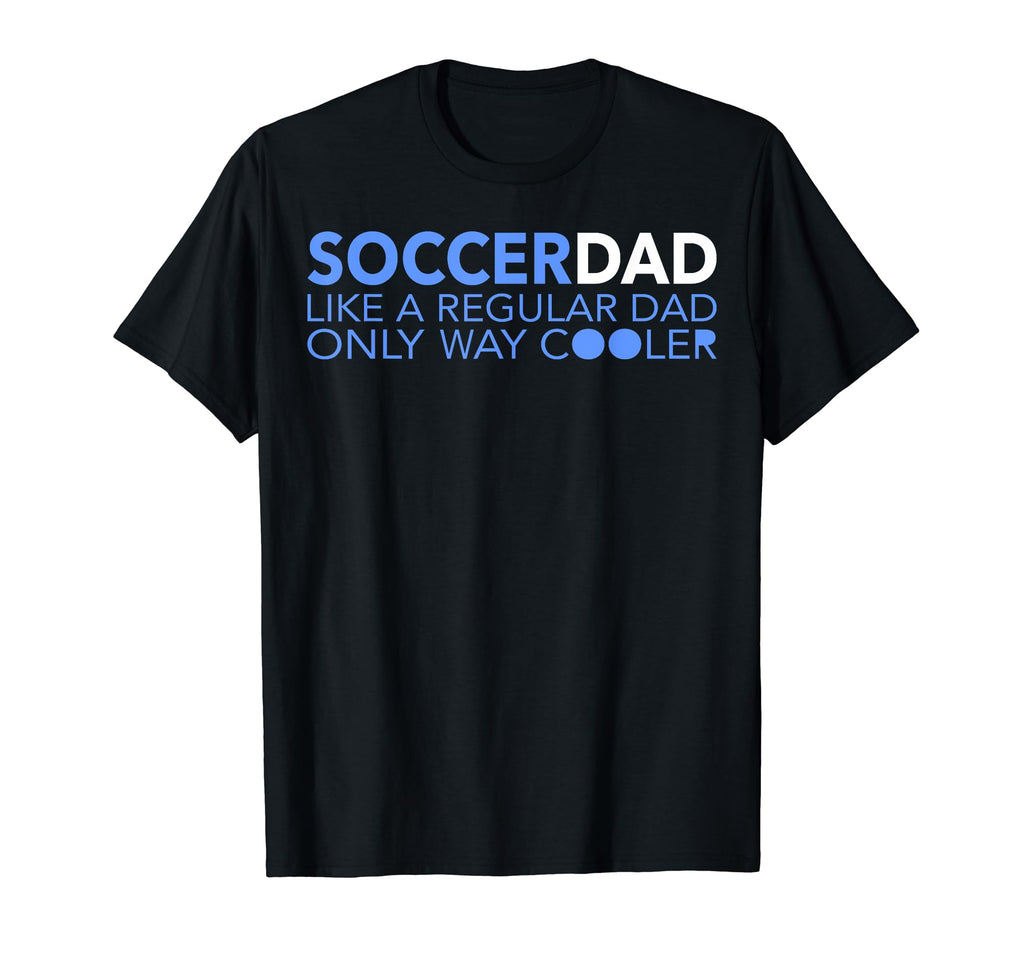 Soccer Dad Funny Definition Soccer T-Shirt - Casual Everyday Wear Unisex - T-Shirt, Sweatshirt, Hoodie