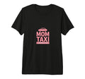 Mom Taxi Everywhere All Once Funny T-Shirt - Fun Novelty Design for Adults - T-Shirt, Sweatshirt, Hoodie